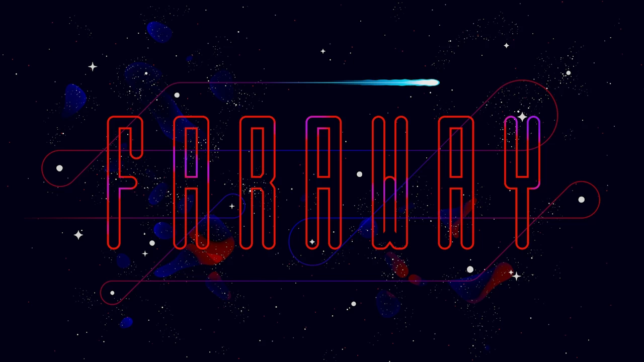 Faraway is getting closer